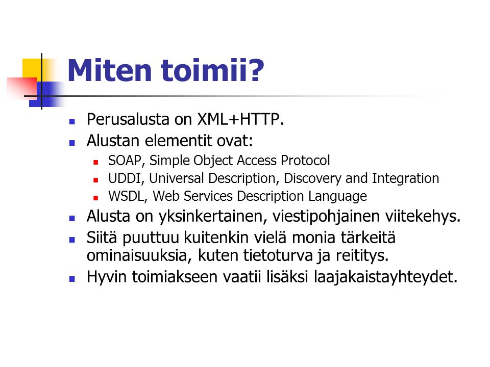 Miten toimii.  Perusalusta on XML+HTTP.