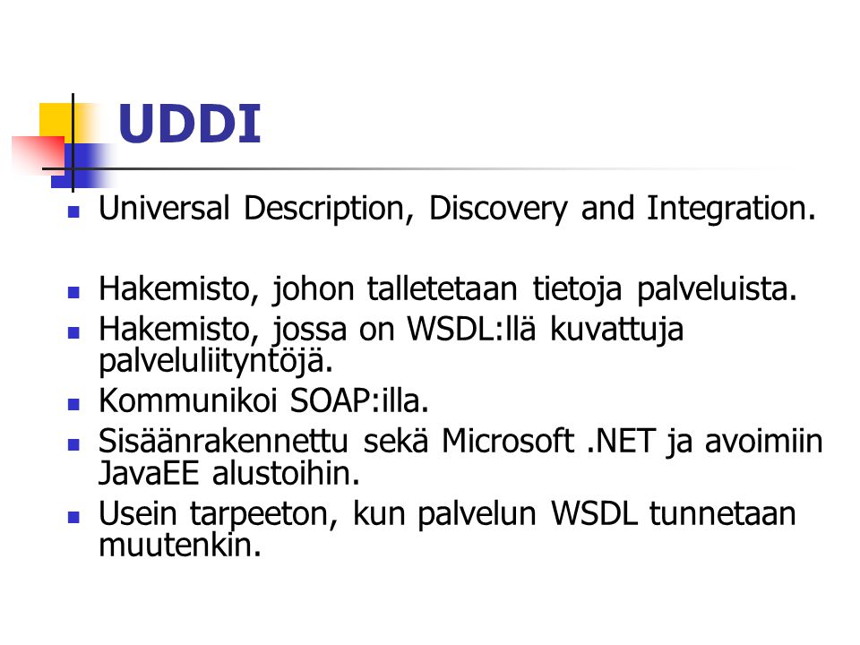 UDDI  Universal Description, Discovery and Integration.