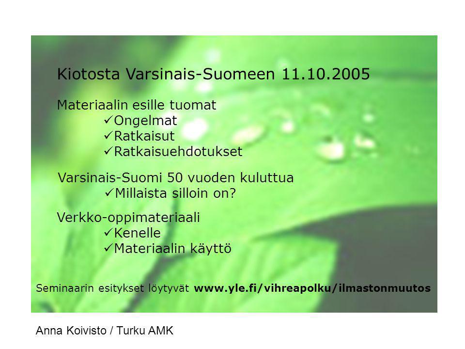 Kiotosta Varsinais-Suomeen Materiaalin esille tuomat  Ongelmat  Ratkaisut  Ratkaisuehdotukset Varsinais-Suomi 50 vuoden kuluttua  Millaista silloin on.