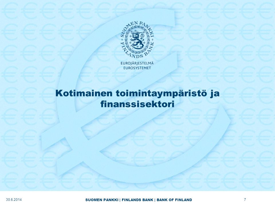 SUOMEN PANKKI | FINLANDS BANK | BANK OF FINLAND Kotimainen toimintaympäristö ja finanssisektori