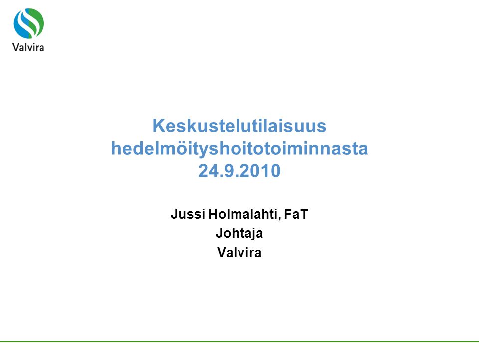 Keskustelutilaisuus hedelmöityshoitotoiminnasta Jussi Holmalahti, FaT Johtaja Valvira