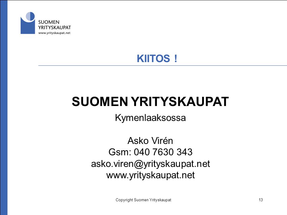 Copyright Suomen Yrityskaupat13 KIITOS .