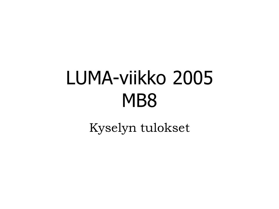 LUMA-viikko 2005 MB8 Kyselyn tulokset