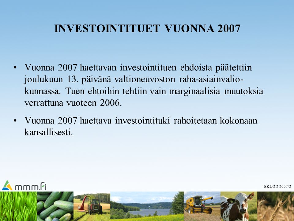 EKL/ /2 INVESTOINTITUET VUONNA 2007 Vuonna 2007 haettavan investointituen ehdoista päätettiin joulukuun 13.