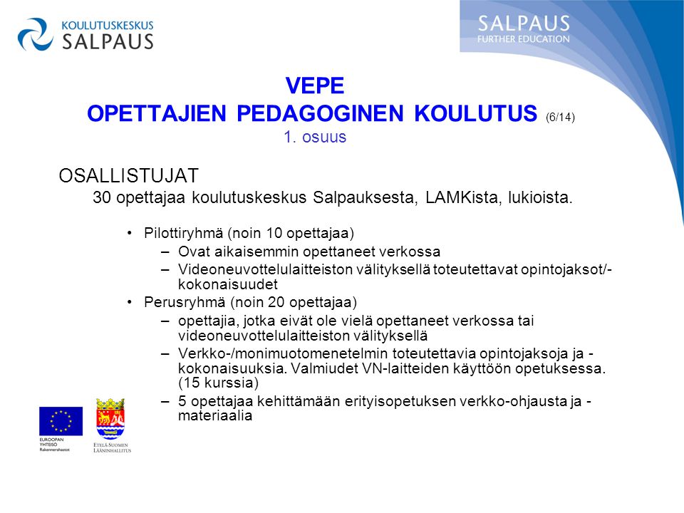 OSALLISTUJAT 30 opettajaa koulutuskeskus Salpauksesta, LAMKista, lukioista.