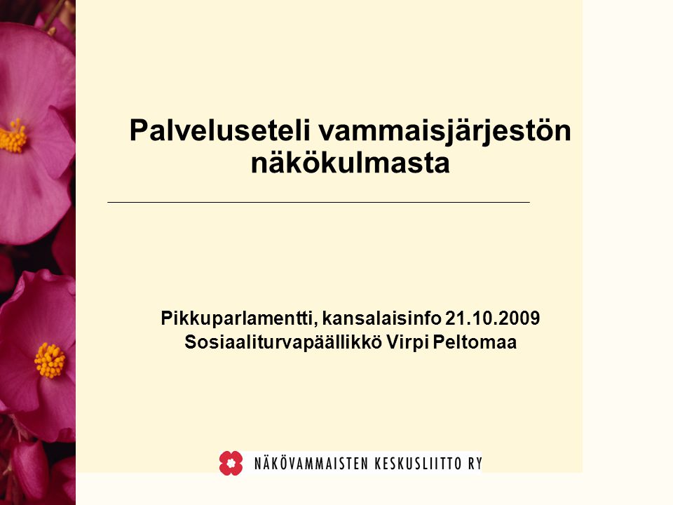 Palveluseteli vammaisjärjestön näkökulmasta Pikkuparlamentti, kansalaisinfo Sosiaaliturvapäällikkö Virpi Peltomaa