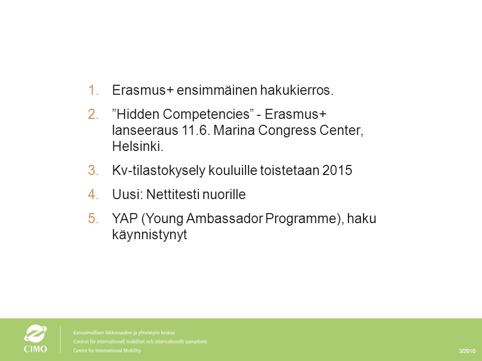 3/ Erasmus+ ensimmäinen hakukierros. 2. Hidden Competencies - Erasmus+ lanseeraus