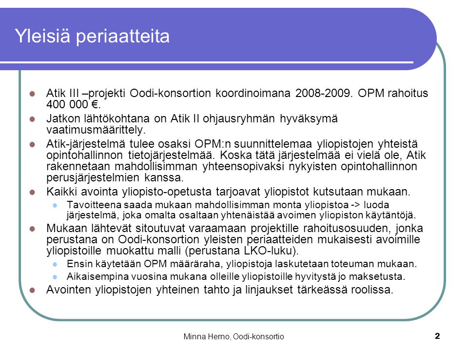 Minna Herno, Oodi-konsortio2 Yleisiä periaatteita Atik III –projekti Oodi-konsortion koordinoimana