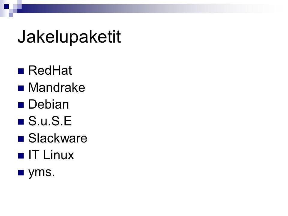 Jakelupaketit RedHat Mandrake Debian S.u.S.E Slackware IT Linux yms.