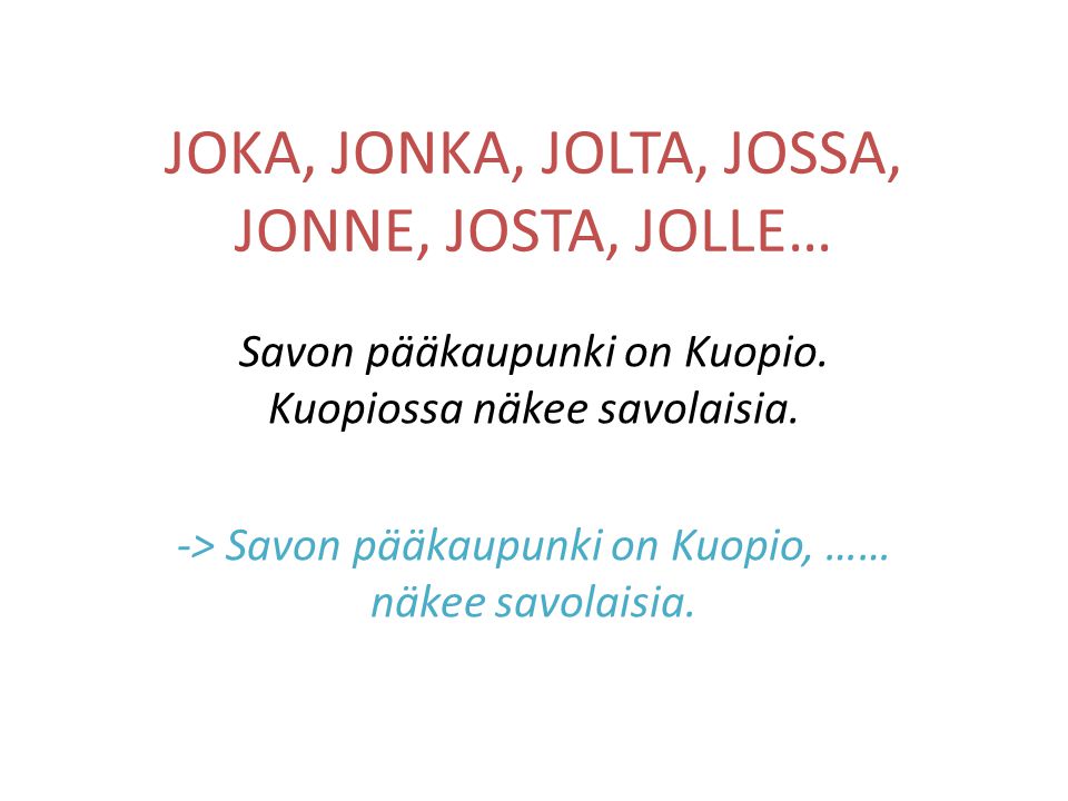 JOKA, JONKA, JOLTA, JOSSA, JONNE, JOSTA, JOLLE… Savon pääkaupunki on Kuopio.