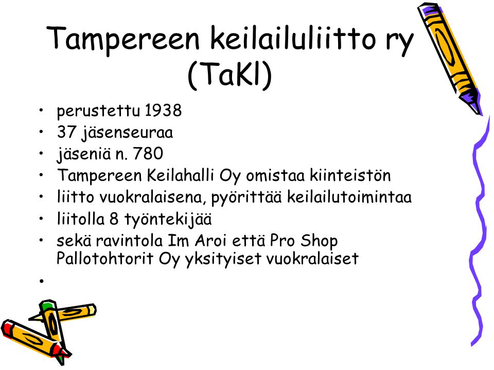 Tampereen keilailuliitto ry (TaKl) •perustettu 1938 •37 jäsenseuraa •jäseniä n.