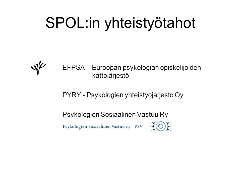 SPOL:in yhteistyötahot EFPSA – Euroopan psykologian opiskelijoiden kattojärjestö PYRY - Psykologien yhteistyöjärjestö Oy Psykologien Sosiaalinen Vastuu Ry