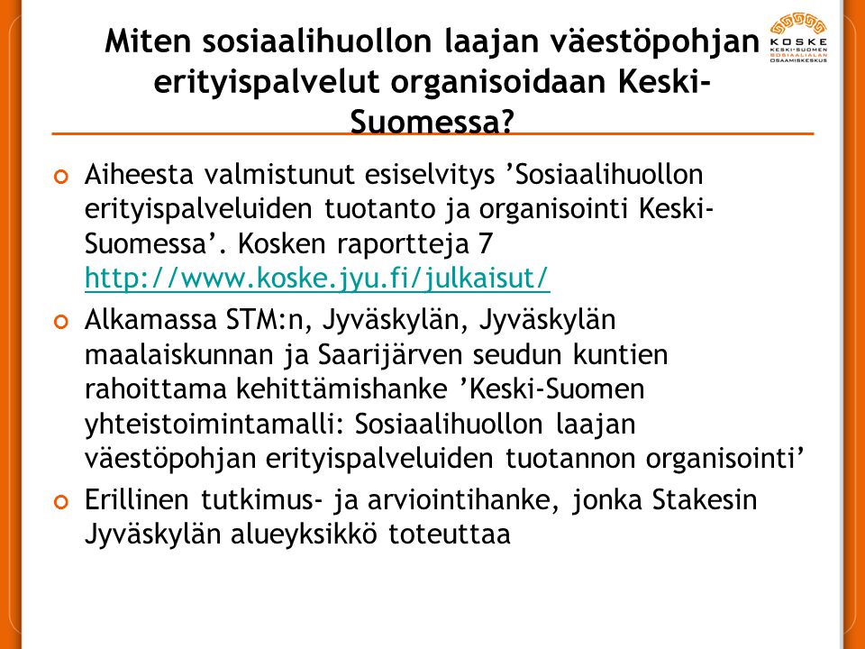 Miten sosiaalihuollon laajan väestöpohjan erityispalvelut organisoidaan Keski- Suomessa.