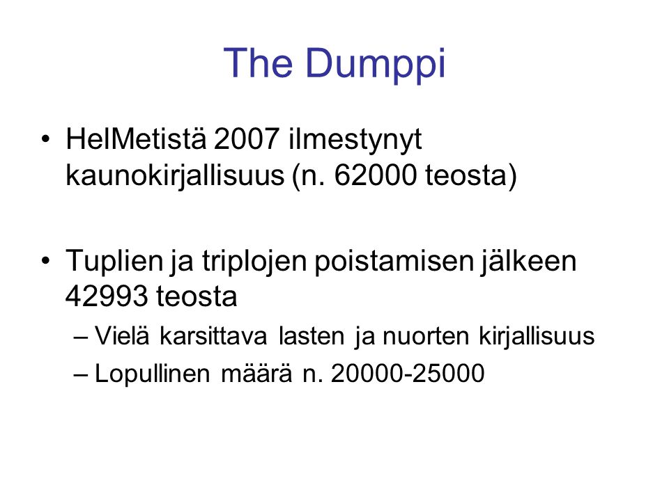 The Dumppi •HelMetistä 2007 ilmestynyt kaunokirjallisuus (n.