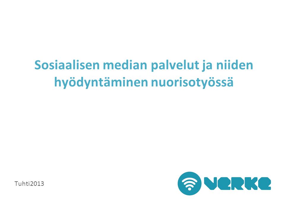 Sosiaalisen median palvelut ja niiden hyödyntäminen nuorisotyössä Tuhti2013
