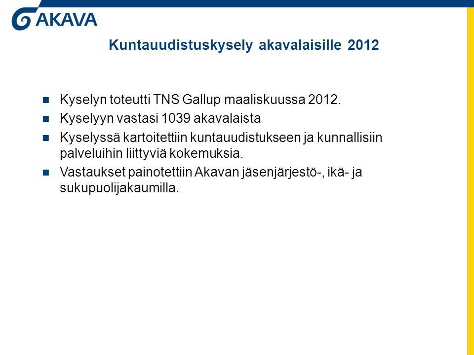 Kuntauudistuskysely akavalaisille 2012  Kyselyn toteutti TNS Gallup maaliskuussa 2012.