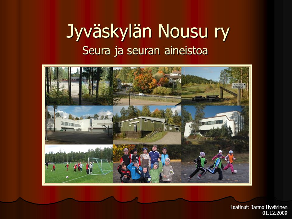 Seura ja seuran aineistoa Jyväskylän Nousu ry Laatinut: Jarmo Hyvärinen