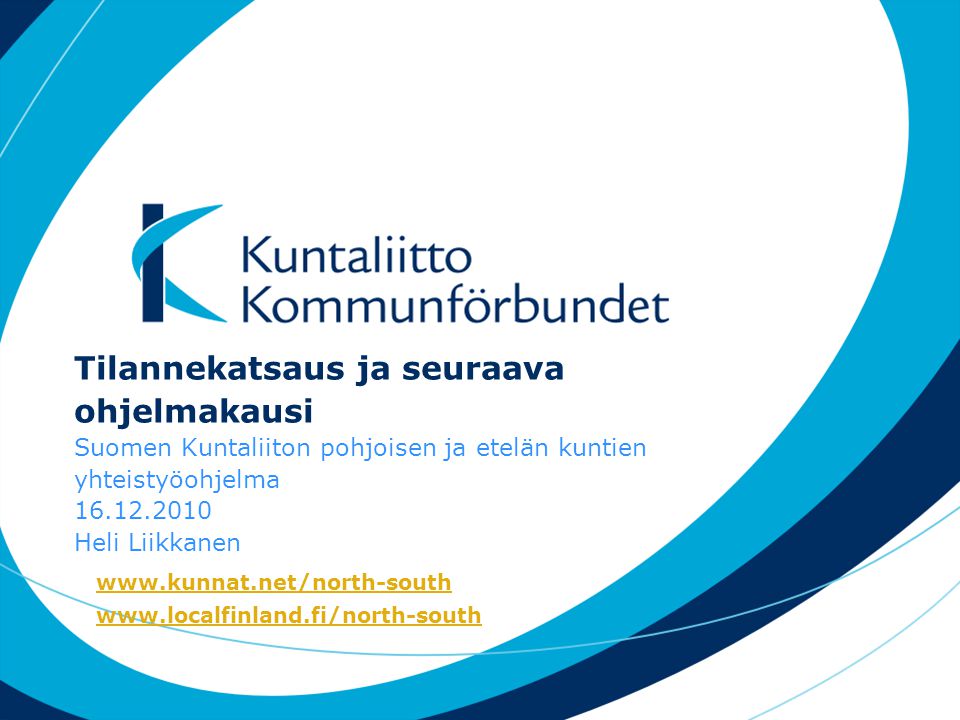 Tilannekatsaus ja seuraava ohjelmakausi Suomen Kuntaliiton pohjoisen ja etelän kuntien yhteistyöohjelma Heli Liikkanen