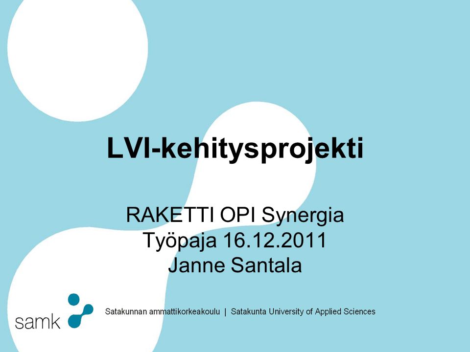 LVI-kehitysprojekti RAKETTI OPI Synergia Työpaja Janne Santala