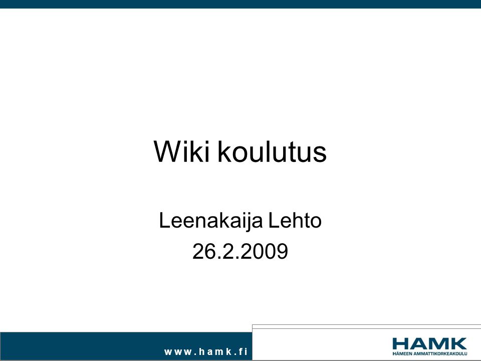 w w w. h a m k. f i Wiki koulutus Leenakaija Lehto