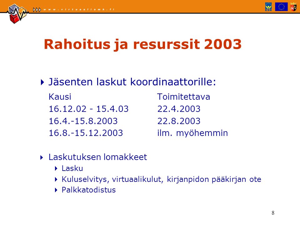8 Rahoitus ja resurssit 2003  Jäsenten laskut koordinaattorille: KausiToimitettava ilm.