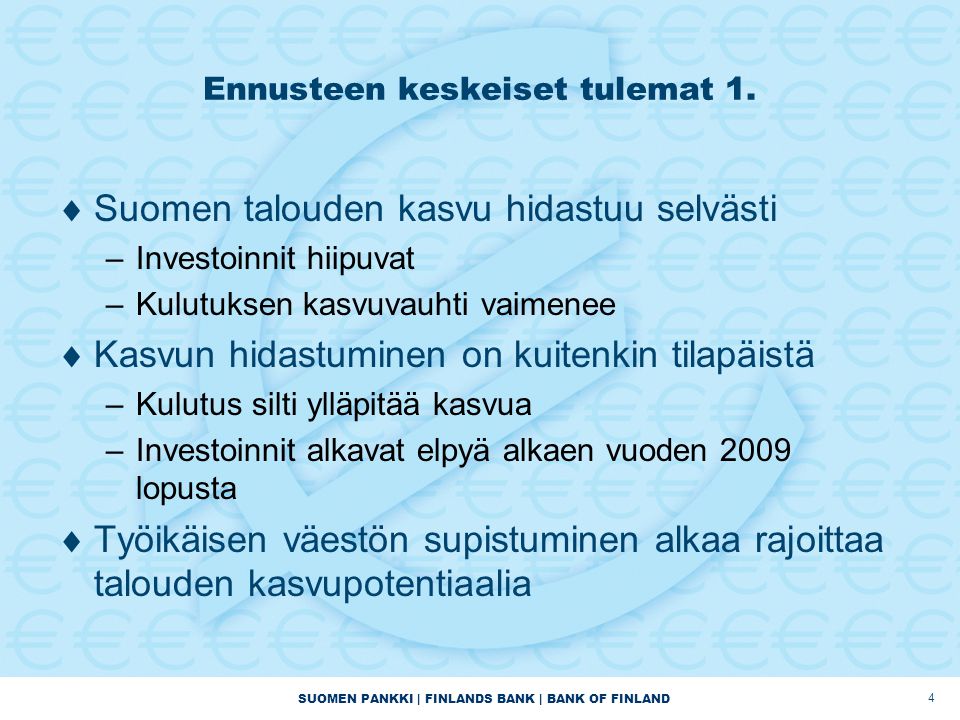 SUOMEN PANKKI | FINLANDS BANK | BANK OF FINLAND Ennusteen keskeiset tulemat 1.