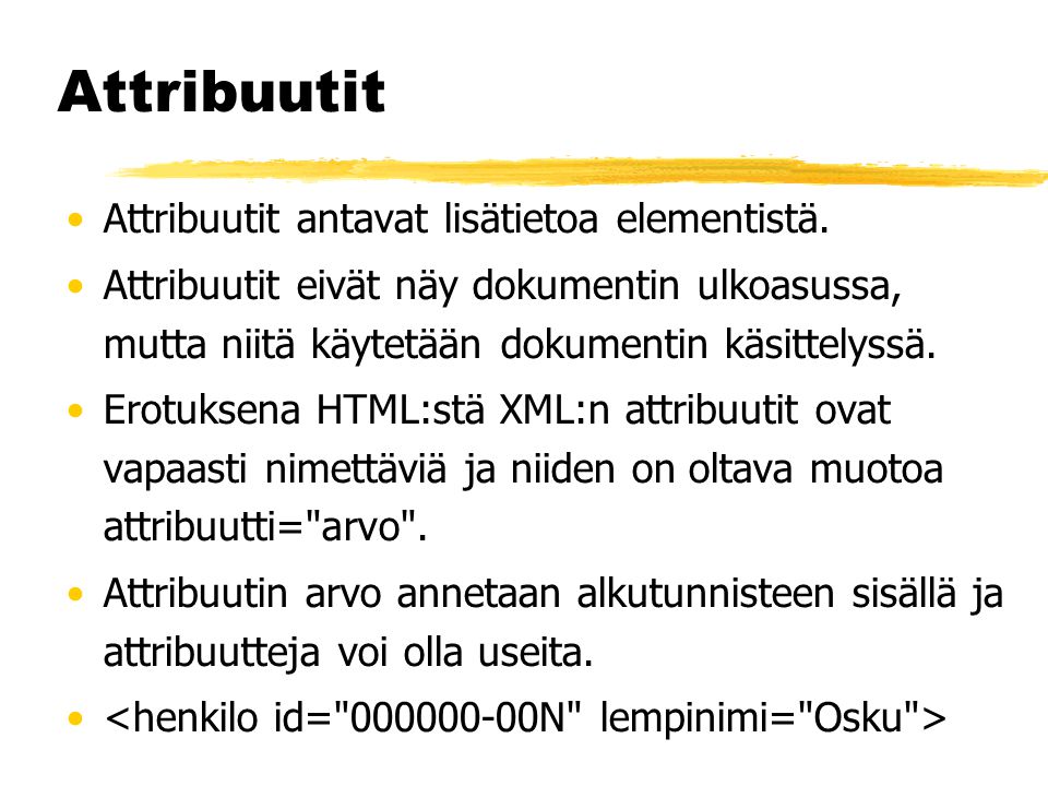 Attribuutit •Attribuutit antavat lisätietoa elementistä.