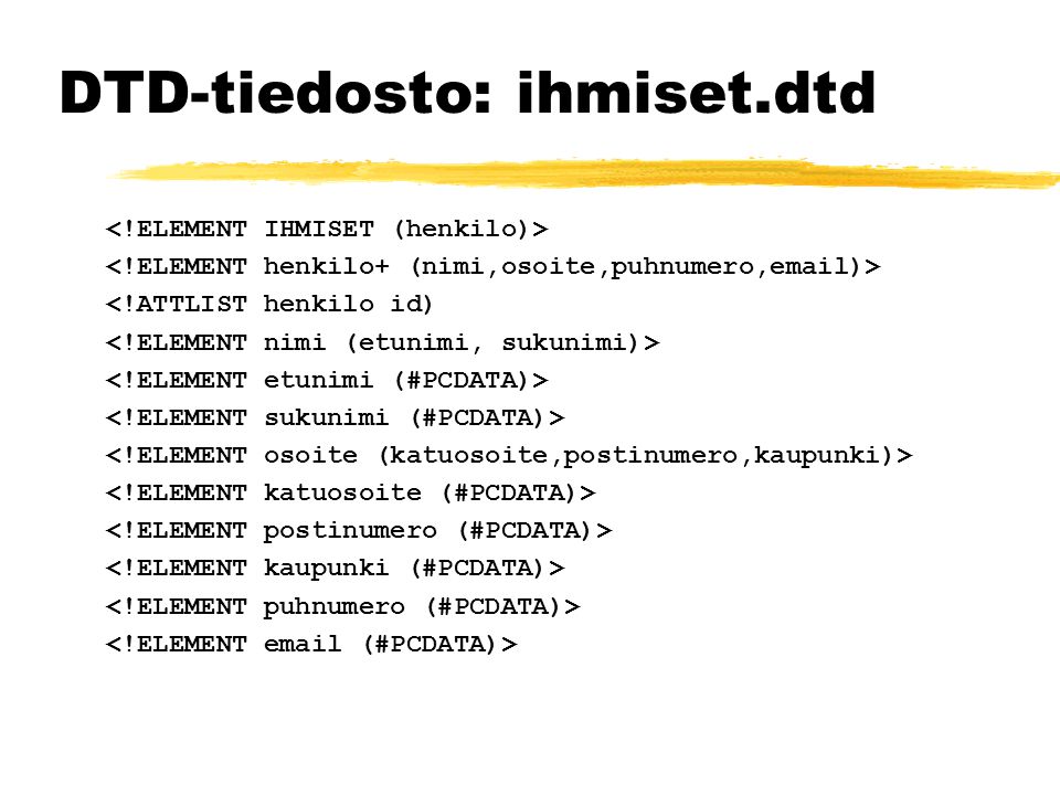 DTD-tiedosto: ihmiset.dtd <!ATTLIST henkilo id)
