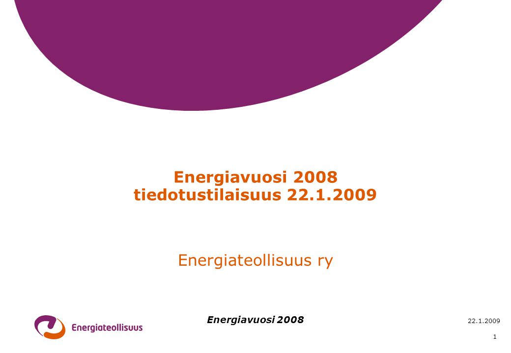Energiavuosi Energiavuosi 2008 tiedotustilaisuus Energiateollisuus ry