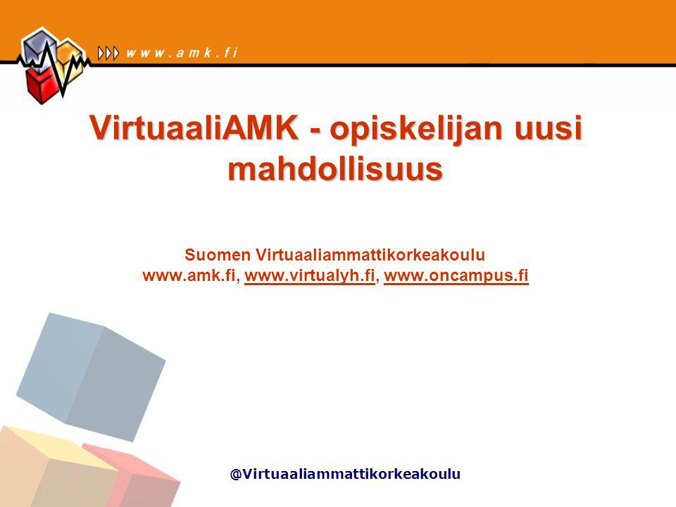 @Virtuaaliammattikorkeakoulu VirtuaaliAMK - opiskelijan uusi mahdollisuus VirtuaaliAMK - opiskelijan uusi mahdollisuus Suomen Virtuaaliammattikorkeakoulu
