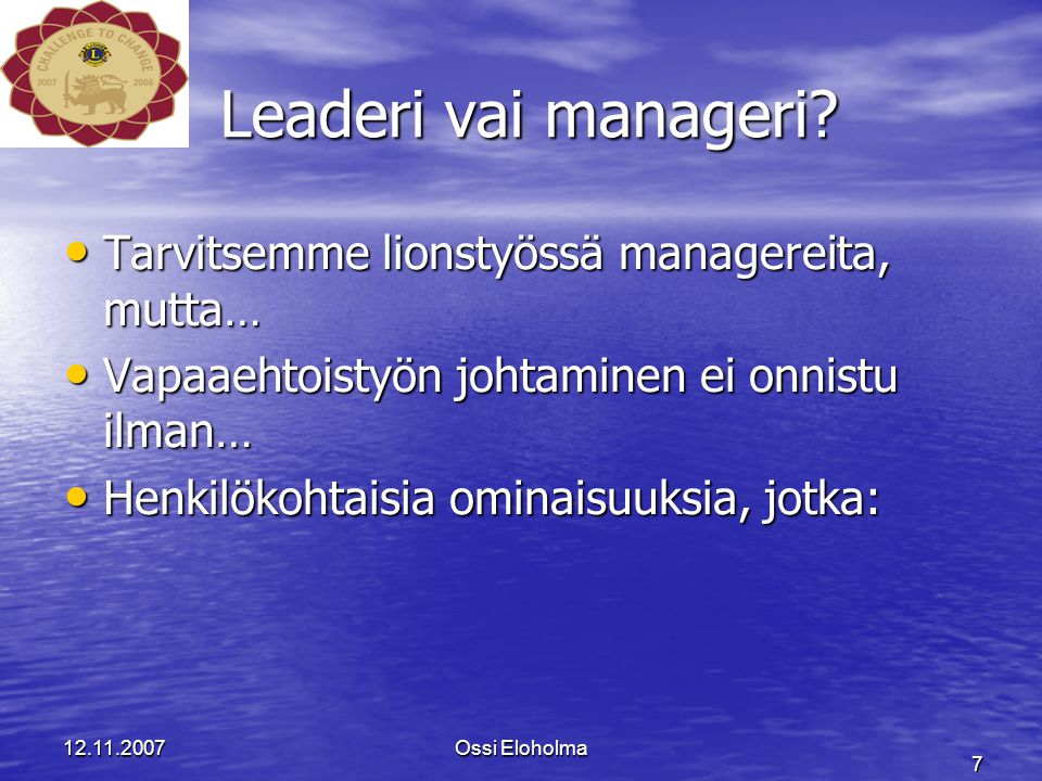 Ossi Eloholma 7 Leaderi vai manageri.