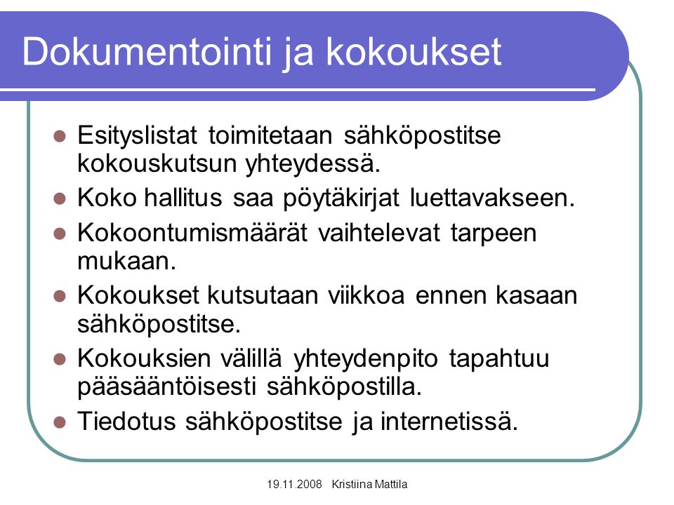 Kristiina Mattila Dokumentointi ja kokoukset  Esityslistat toimitetaan sähköpostitse kokouskutsun yhteydessä.