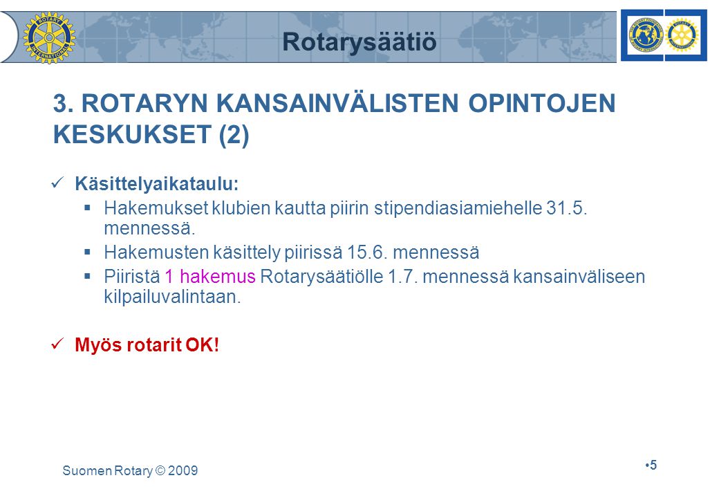 Rotarysäätiö Suomen Rotary © 2009 •5•5 3.