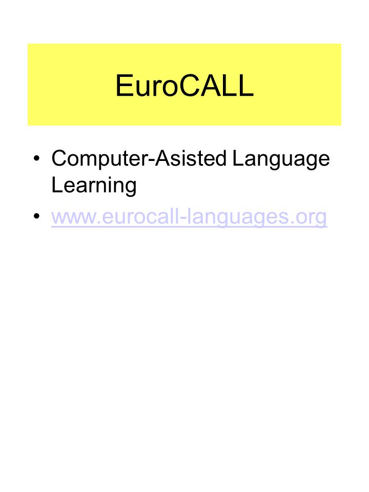 EuroCALL •Computer-Asisted Language Learning •
