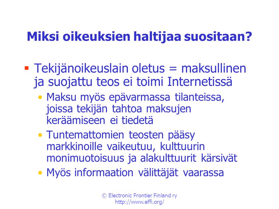 © Electronic Frontier Finland ry   Miksi oikeuksien haltijaa suositaan.