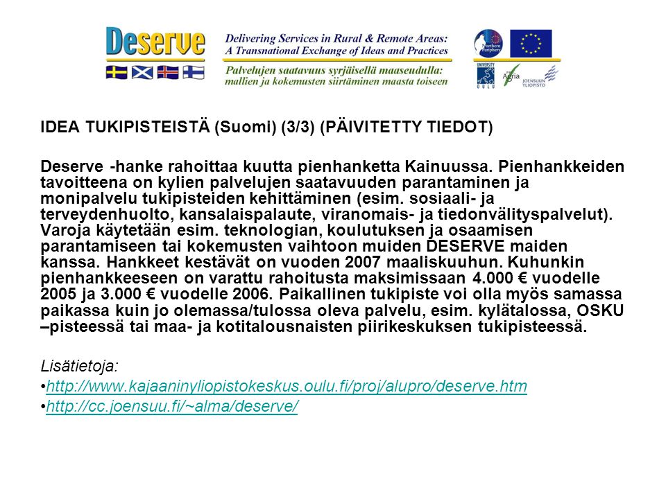 IDEA TUKIPISTEISTÄ (Suomi) (3/3) (PÄIVITETTY TIEDOT) Deserve ‑ hanke rahoittaa kuutta pienhanketta Kainuussa.