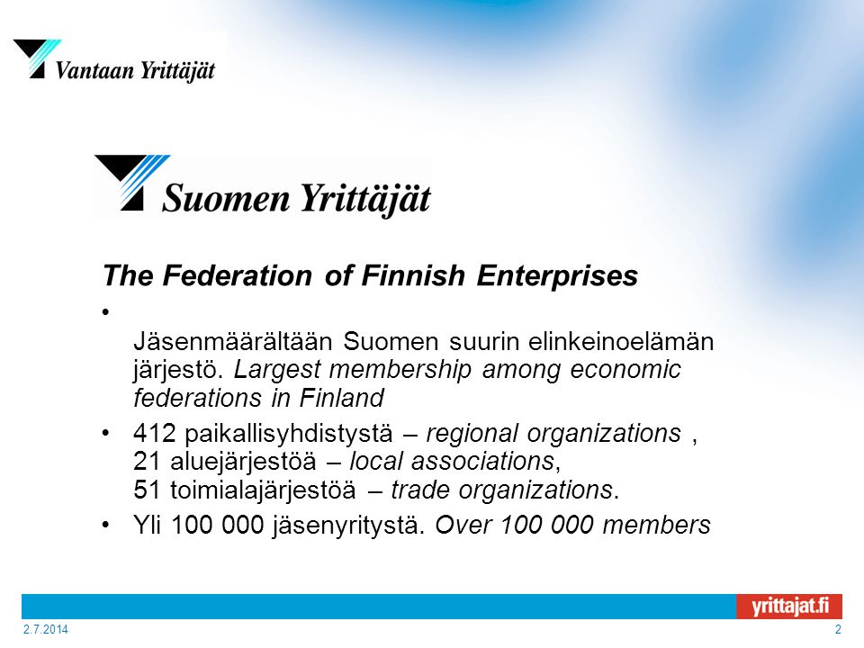 The Federation of Finnish Enterprises • Jäsenmäärältään Suomen suurin elinkeinoelämän järjestö.