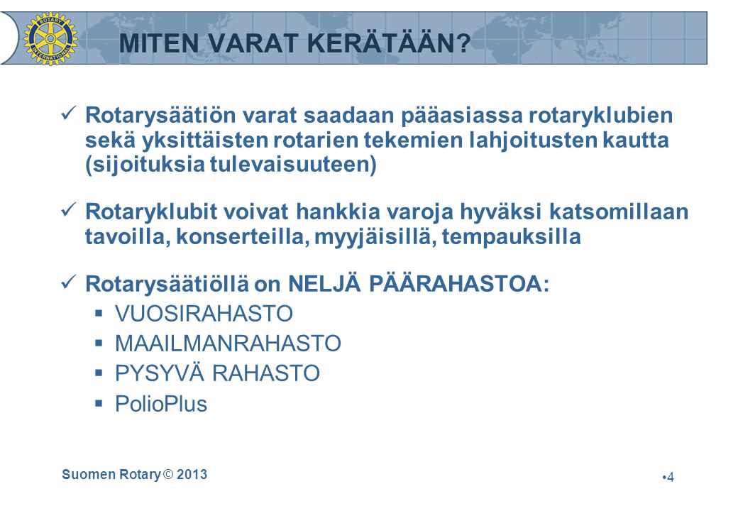 Suomen Rotary © 2013 •4•4 MITEN VARAT KERÄTÄÄN.