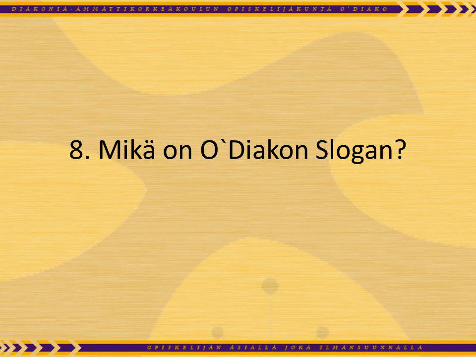 8. Mikä on O`Diakon Slogan