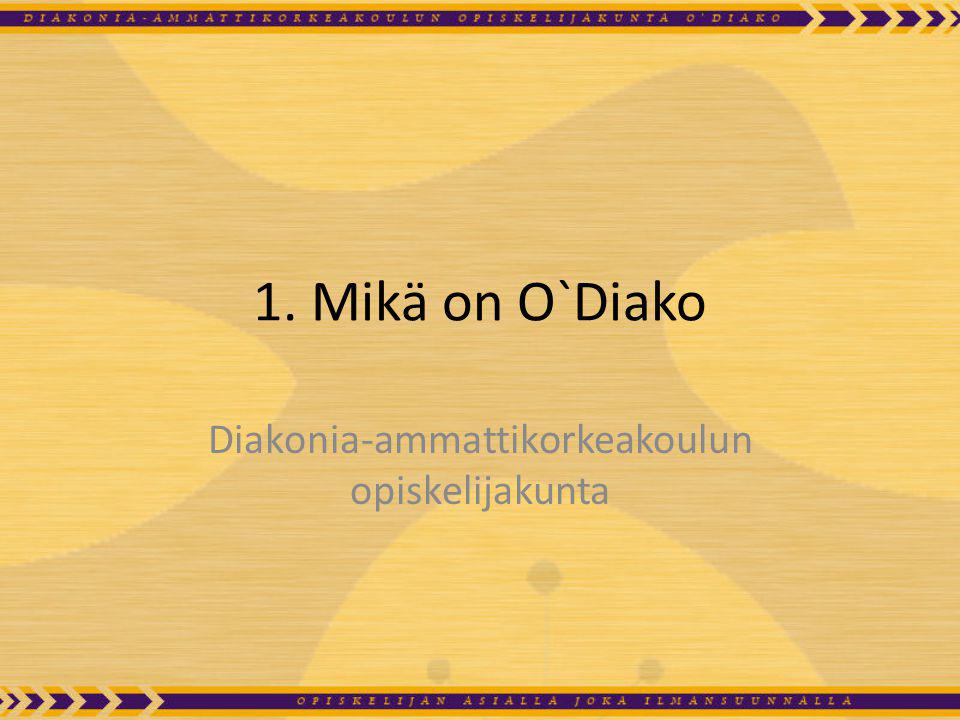 1. Mikä on O`Diako Diakonia-ammattikorkeakoulun opiskelijakunta