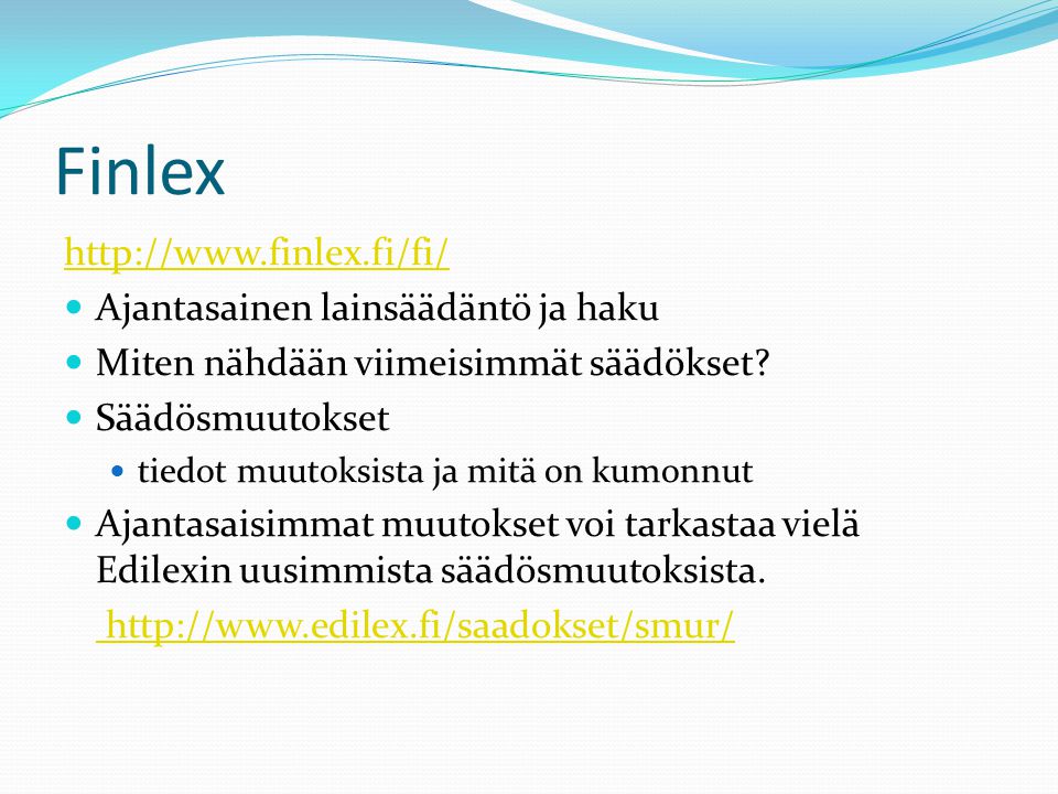 Finlex   Ajantasainen lainsäädäntö ja haku Miten nähdään viimeisimmät säädökset.