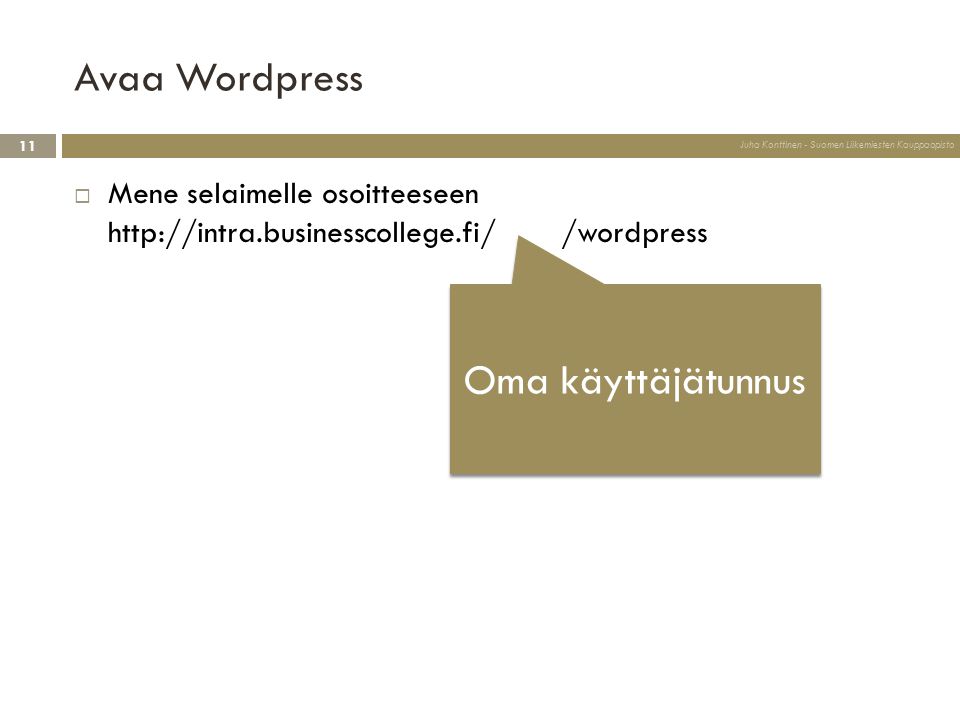 Avaa Wordpress  Mene selaimelle osoitteeseen   Oma käyttäjätunnus 11 Juha Konttinen - Suomen Liikemiesten Kauppaopisto