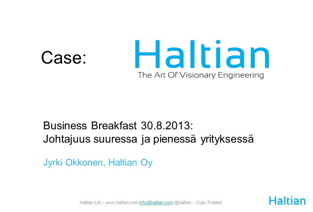 Haltian Ltd – – Oulu, Case: Business Breakfast : Johtajuus suuressa ja pienessä yrityksessä Jyrki Okkonen, Haltian Oy