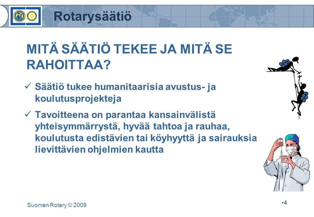 Rotarysäätiö Suomen Rotary © MITÄ SÄÄTIÖ TEKEE JA MITÄ SE RAHOITTAA.
