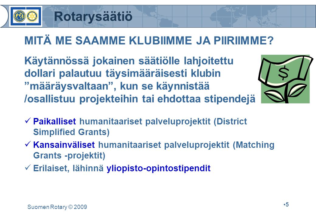 Rotarysäätiö Suomen Rotary © MITÄ ME SAAMME KLUBIIMME JA PIIRIIMME.