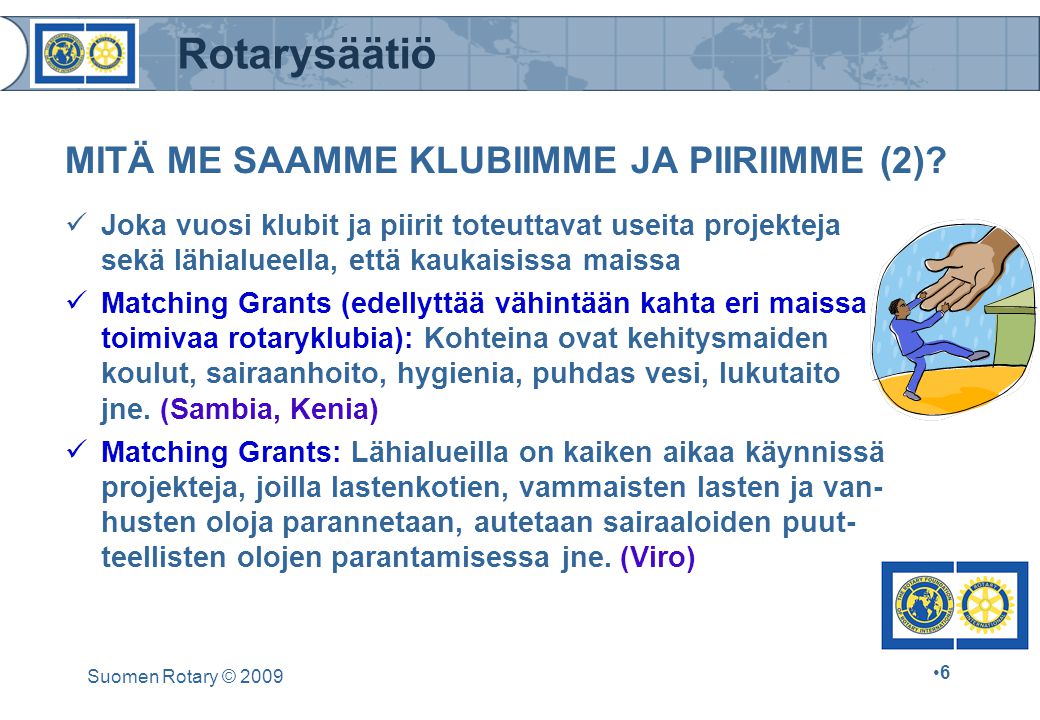 Rotarysäätiö Suomen Rotary © MITÄ ME SAAMME KLUBIIMME JA PIIRIIMME (2).
