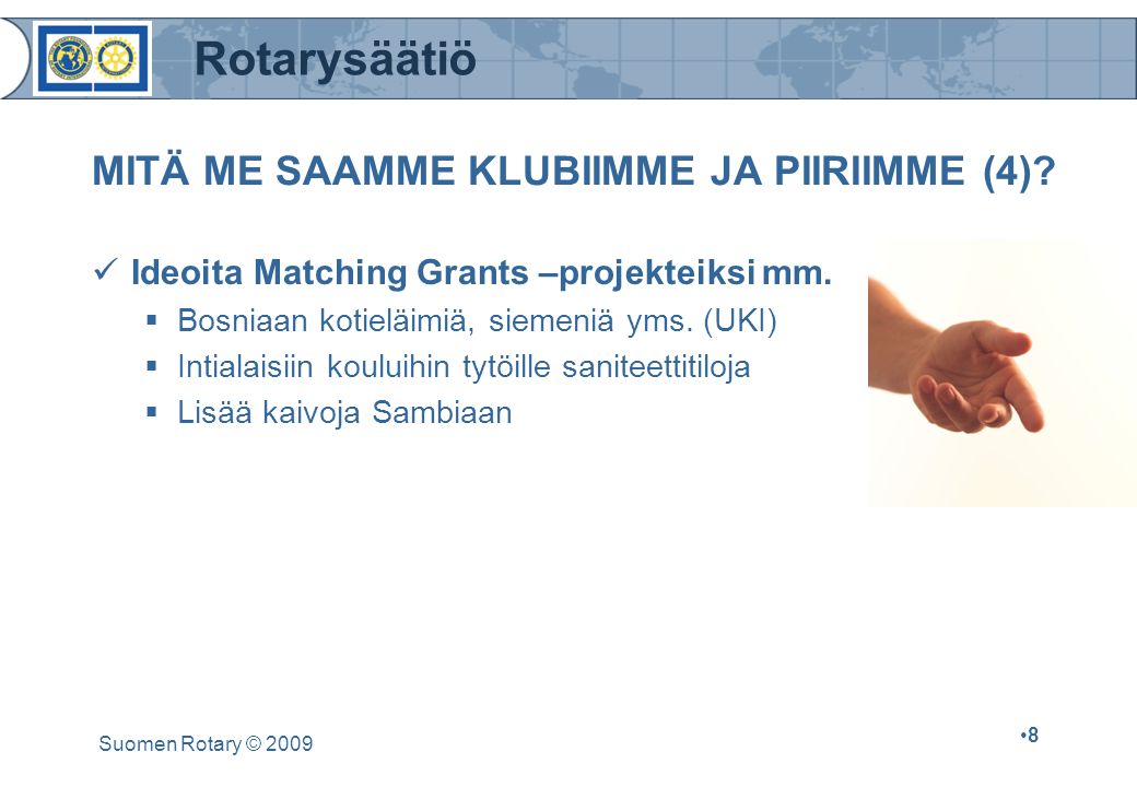 Rotarysäätiö Suomen Rotary © MITÄ ME SAAMME KLUBIIMME JA PIIRIIMME (4).