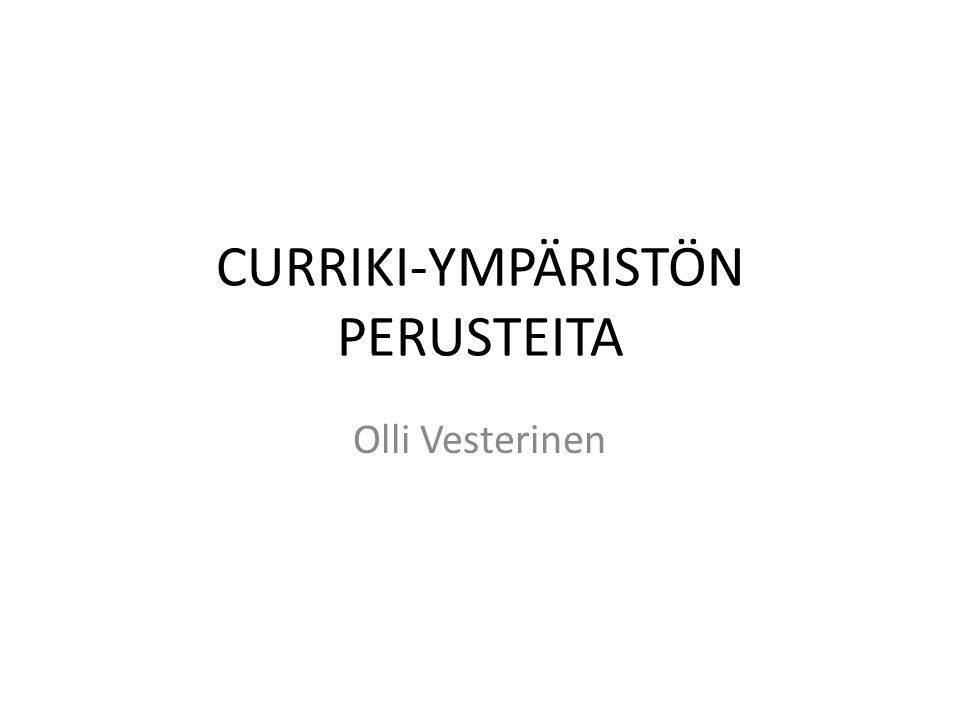 CURRIKI-YMPÄRISTÖN PERUSTEITA Olli Vesterinen