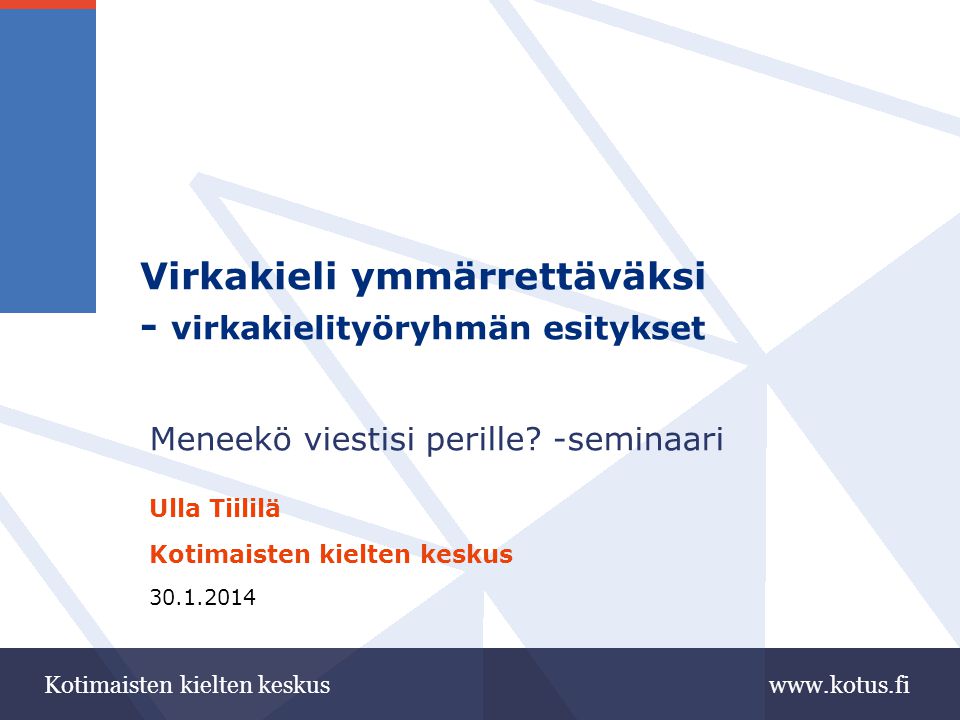 kielten keskus Virkakieli ymmärrettäväksi - virkakielityöryhmän esitykset Meneekö viestisi perille.