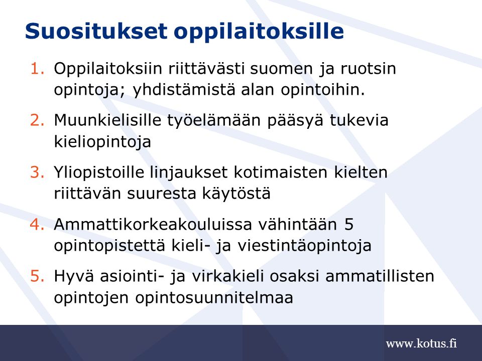 Suositukset oppilaitoksille 1.Oppilaitoksiin riittävästi suomen ja ruotsin opintoja; yhdistämistä alan opintoihin.